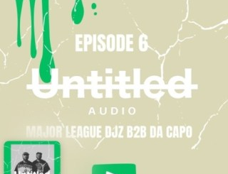 Da Capo & Major League DJz UNTITLED AUDIO MIX EP 6 (Afro Set) Mp3 Download